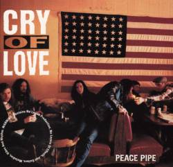 Cry Of Love : Peace Pipe